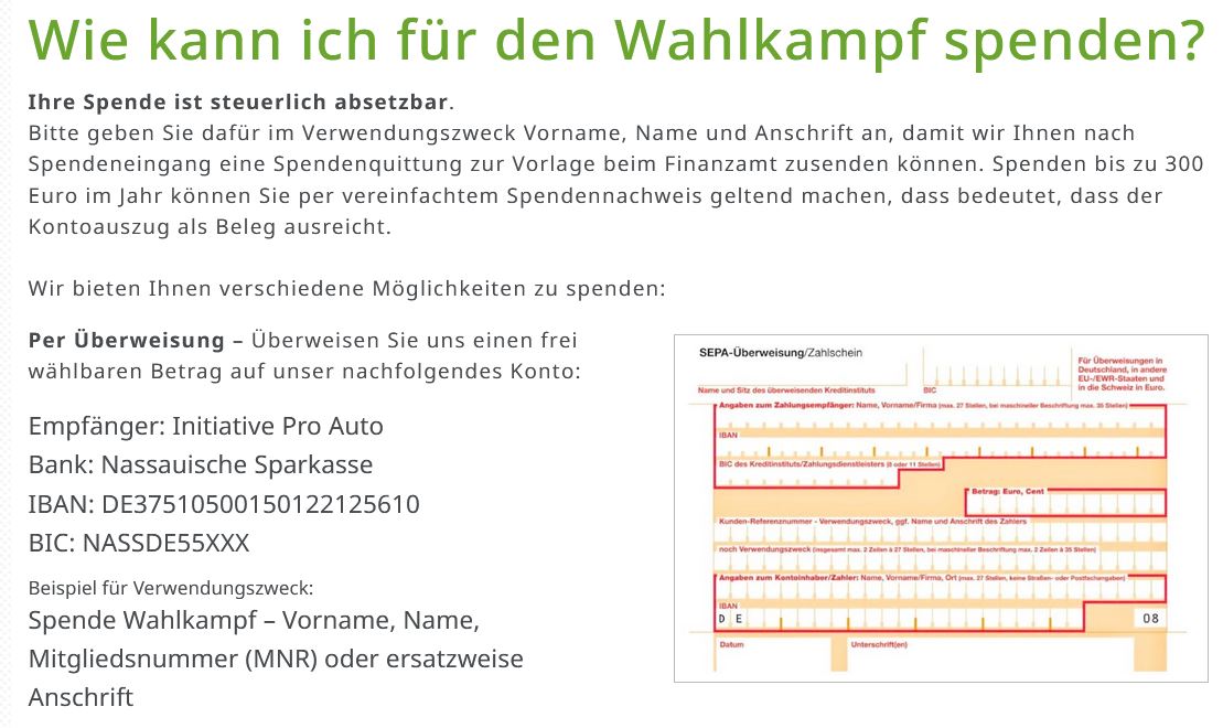 Damit die Initiative Pro Auto auch weithin ihre anerkannte Arbeit zur Unterstützung der Interessen der Autofahrer fortsetzen kann, sind wir auf Ihre Spende angewiesen. Wir sind immer sehr dankbar über jede Unterstützung in Form von Geldspenden.